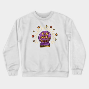 You are magical Crewneck Sweatshirt